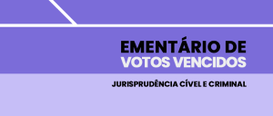 Ementário de Votos Vencidos Jurisprudência Cível e Criminal