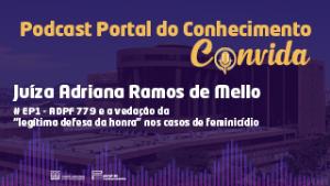 Imagem do prédio do TJRJ sob um fundo roxo, com o título Portal do Conhecimento Convida. A letra "O" da palavra Convida está estilizada com um balão de fala e um microfone em seu interior. A imagem também informa que a entrevista foi realizada com a juíza Adriana Ramos de Mello.