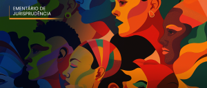 #ParaTodosVerem: Acima, no canto esquerdo, o título “EMENTÁRIO DE JURISPRUDÊNCIA”. Imagem furta-cor de homens e mulheres afrodescendentes.