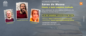 Acima, a logomarca do Poder Judiciário do Estado do Rio de Janeiro e do Museu da Justiça do Rio de Janeiro; lateralmente, à direita os textos: DO DIREITO À LITERATURA - Sarau do Museu - Poesia, a mais completa tradução - Uma celebração da obra poética e tradutória de Guilherme Gontijo Flores; 27 de setembro, quarta-feira , às 17h; Participe: https://rebrand.ly/leiturasnomuseu - Informações: museu.educativo@tjrj.jus.br; Coordenação e Mediação: Ricardo Vieira Lima e W. B. Lemos; ao lado dos textos, da esquerda para a direita, as fotos dos convidados, com seus respectivos nomes abaixo e junto a cada foto: primeira foto: de Gustavo Silveira, homem branco sorrindo, de cabelo e barba curtos ruivos, vestindo camiseta vinho; segunda foto: de Guilherme Gontijo Flores, homem branco de cabelo e barba curtos castanhos, de óculos de metal, usando camisa social vinho; terceira foto: de Prisca Agustoni, mulher branca, de cabelo curto, colar indígena e blusa amarela.