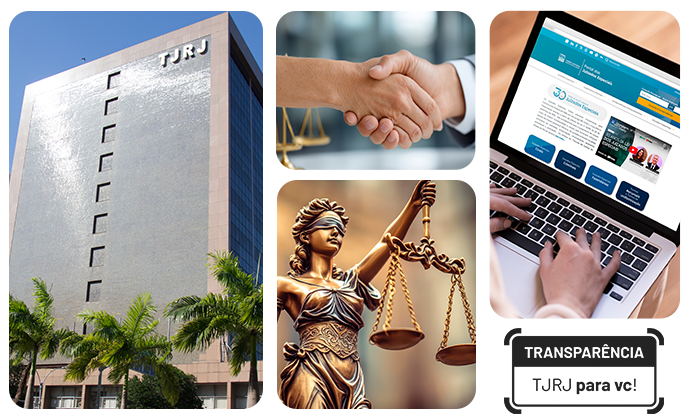 Montagem com quatro fotos. A primeira foto, do lado esquerdo, é da fachada do TJRJ. No centro, na parte de cima, imagem de duas mãos se cumprimentado; na parte de baixo, imagem da deusa da Justiça. Do lado esquerdo, imagem de mãos teclando em um notebook. No canto inferior direito, texto "Transparência TJRJ para vc!