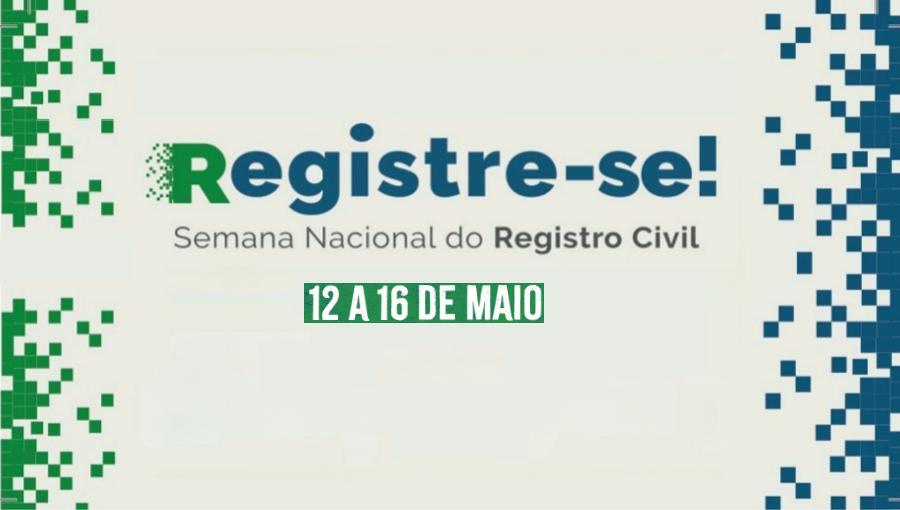 Arte da Semana Nacional do Registro Civil. Texto: Registre-se. Semana Nacional do Registro Civil 12 a 16 de maio