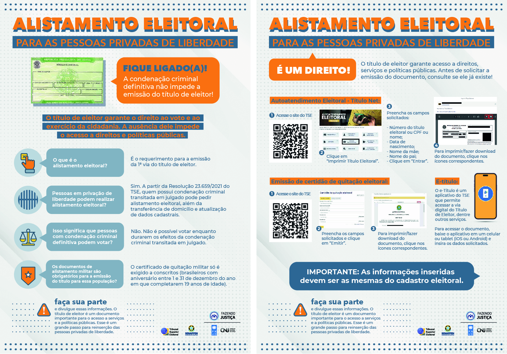 ALISTAMENTO ELEITORAL PARA AS PESSOAS PRIVADAS DE LIBERDADE
 FIQUE LIGADO(A)!
A condenação criminal deﬁnitiva não impede a emissão do título de eleitor!
 O título de eleitor garante o direito ao voto e ao exercício da cidadania. A ausência dele impede acesso a direitos e políticas públicas. O que é o alistamento eleitoral? É o requerimento para a emissão da 1ª via do título de eleitor.
  Pessoas em privação de liberdade podem realizar alistamento eleitoral? Sim. A partir da Resolução 23.659/2021 do TSE, quem possui condenação criminal transitada em julgado pode pedir alistamento eleitoral, além da transferência de domicílio e atualização de dados cadastrais.
  Isso signiﬁca que pessoas com condenação criminal deﬁnitiva podem votar? Não. Não é possível votar enquanto durarem os efeitos da condenação criminal transitada em julgado.
  Os documentos de alistamento militar são obrigatórios para a emissão do título para essa população?  O certiﬁcado de quitação militar só é exigido a conscritos (brasileiros com aniversário entre 1 e 31 de dezembro do ano em que completarem 19 anos de idade).
  faça sua parte e divulgue essas informações. O título de eleitor é um documento importante para o acesso a serviços e a políticas públicas. Esse é um grande passo para reinserção das pessoas privadas de liberdade.
  ALISTAMENTO ELEITORAL PARA AS PESSOAS PRIVADAS DE LIBERDADE É UM DIREITO! O título de eleitor garante acesso a direitos, serviços e políticas públicas. Antes de solicitar a emissão do documento, consulte se ele já existe!
  Autoatendimento Eleitoral - Título Net:
  1 Acesse o site do TSE: https://www.tse.jus.br/servicoseleitorais/certidoes/certidao-de-quitacao-eleitoral
  2 Preencha os campos solicitados e clique em “Emitir”.
  3 Para imprimir/fazer download do documento, clique nos ícones correspondentes.
  E-título:
  O e-Título é um aplicativo do TSE que permite acessar a via digital do Título de Eleitor, dentre outros serviços.
  Para acessar o documento, baixe o aplicativo em um celular ou tablet (iOS ou Android) e insira os dados solicitados.
  IMPORTANTE: As informações inseridas devem ser as mesmas do cadastro eleitoral.
  faça sua parte
e divulgue essas informações. O título de eleitor é um documento importante para o acesso a serviços e a políticas públicas. Esse é um grande passo para reinserção das pessoas privadas de liberdade.  