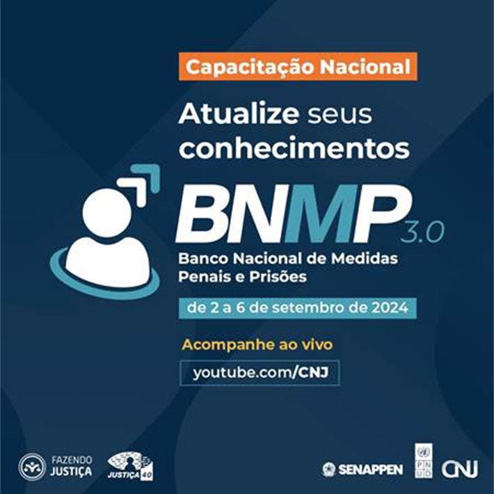 Capacitação Nacional - Atualize seus conhecimentos - BNMP3.0 - Banco Nacional de Medidas Penais e Prisões - de 2 a 6 de setembro de 2024 - Acompanhe ao vivo - youtube.com/cnj 