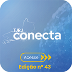 TJRJ Conecta - Acesse - Edição nº 43