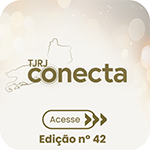 TJRJ Conecta - Acesse - Edição nº 42