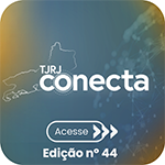 TJRJ Conecta - Acesse - Edição nº 44