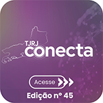 TJRJ Conecta - Acesse - Edição nº 45