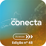 TJRJ Conecta - Acesse - Edição nº 48