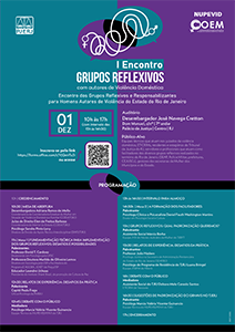 I Encontro Grupos Reflexivos Com autores de Violência Doméstica  Descrição: Encontro dos Grupos Reflexivos e Responsabilizantes para Homens Autores de Violência do Estado do Rio de Janeiro.  📅 Data e Horário 01 DEZ (1 de Dezembro)  10h às 17h (com intervalo das 13h às 14h30)  📍 Local Auditório Desembargador José Navega Cretton  Dom Manuel, s/nº | 7º andar  Palácio da Justiça | Centro | RJ  👥 Público-Alvo Equipes técnicas que atuam nos juizados de violência doméstica, EITCRMs, residentes e estagiários do Tribunal de Justiça do RJ, servidores e profissionais que atuam como facilitadores dos diversos grupos reflexivos realizados no território do Rio de Janeiro (SEAP, Polícia Militar, prefeituras, CEJUSCs), gestores das secretarias da Mulher dos Municípios e do Estado.  🔗 Inscrição e Programação Inscreva-se pelo link: https://forms.office.com/r/VjQejRfu3i (ou acesse o QR Code)  Acesse a programação.