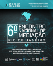 6º  ENCONTRO NACIONAL DE MEDIAÇÃO - Rio de Janeiro - Data: setembro 25 e 26 de 2025  Horário no dia 25: das 9h às 18:30 Horário no dia 26: das 9h às 12:00 Local: Auditório Desembargador Antonio Carlos Amorim  Endereço: Avenida Erasmo Braga, 115, 4º andar, Palácio da Justiça, Centro, Rio de Janeiro.  
