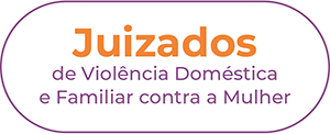 botão Juizados de Violência Doméstica e Familiar contra a Mulher