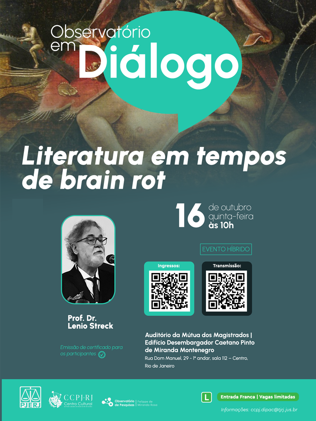 Observatório em Diálogo - Literatura em tempos de brain rot - PALESTRANTE: Prof. Dr. Lenio Streck - Auditório da Mútua dos Magistrados | Edifício Desembargador Caetano Pinto de Miranda Montenegro Rua Dom Manuel, 29 - 1a andar, sala 112 - Centro, Rio de Janeiro - Ingressos: https://is.gd/ObservatorioLeituraBrainRot - EVENTO HÍBRIDO | TRANSMISSÃO - https://is.gd/ObservatoriocomLenioStreck - Emissão de certificado para os participantes - Entrada Franca | Vagas limitadas - Informações: ccpj.dipac@tjrj.jus.br 
