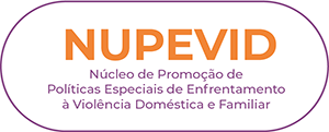 botão Núcleo de Promoção de Políticas Especiais de Enfrentamento à Violência Doméstica e Familiar (NUPEVID) 