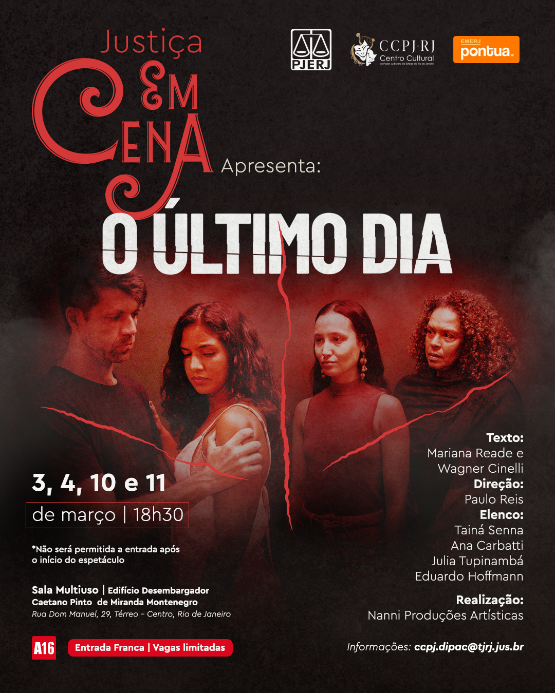  Justiça em Cena Apresenta "O ÚLTIMO DIA". Datas e Horário: 3, 4, 10 e 11 de março | 18h30.  Texto: Mariana Reade e Wagner Cinelli. Direção: Paulo Reis. Elenco: Tainá Senna, Ana Carbatti, Julia Tupinambá, Eduardo Hoffmann. Acesse o Sympla