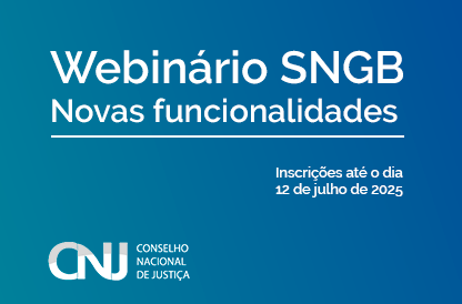 Webinário SNGB  Novas funcionalidades - Inscrições até o dia 12 de julho de 2025