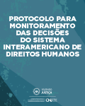Protocolo para Monitoramento das Decisões do Sistema Interamericano de Direitos Humanos